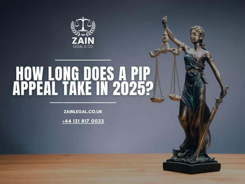 How Long Does a PIP Appeal Take in 2025? - Zain Legal & Co